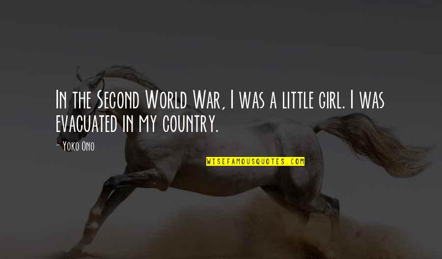 A Country Girl Quotes By Yoko Ono: In the Second World War, I was a
