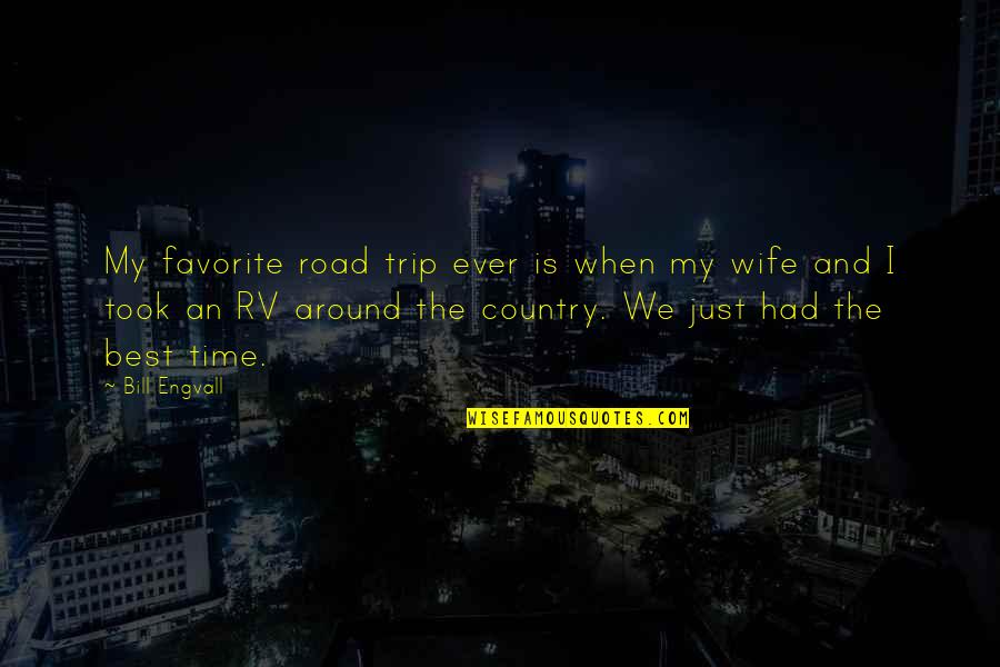 A Country Road Quotes By Bill Engvall: My favorite road trip ever is when my