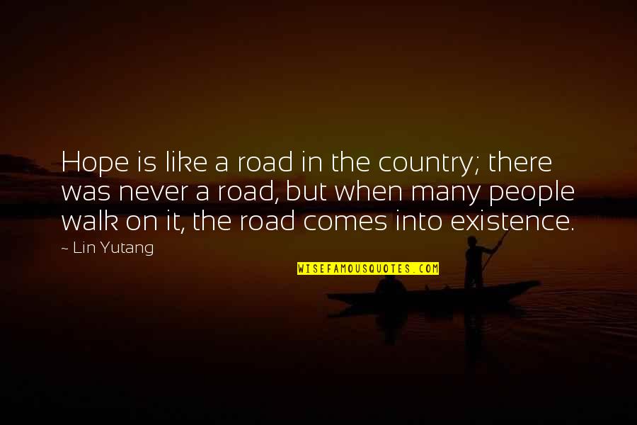 A Country Road Quotes By Lin Yutang: Hope is like a road in the country;