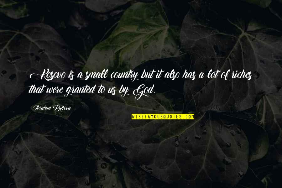 A Country Without God Quotes By Ibrahim Rugova: Kosovo is a small country but it also