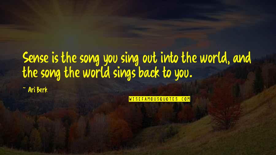 A Couple Being A Team Quotes By Ari Berk: Sense is the song you sing out into