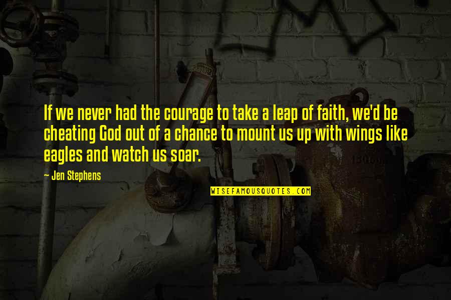 A Couple Being Strong Quotes By Jen Stephens: If we never had the courage to take