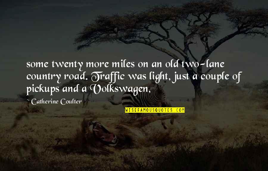 A Couple Quotes By Catherine Coulter: some twenty more miles on an old two-lane