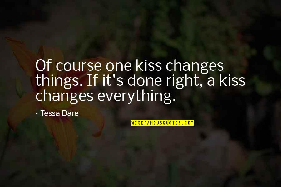 A Course Quotes By Tessa Dare: Of course one kiss changes things. If it's