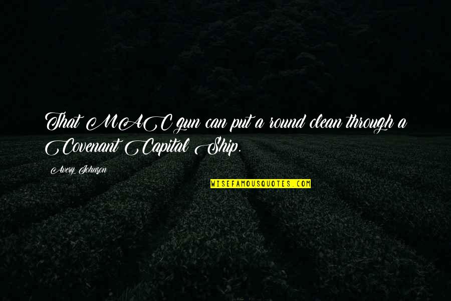 A Covenant Quotes By Avery Johnson: That MAC gun can put a round clean