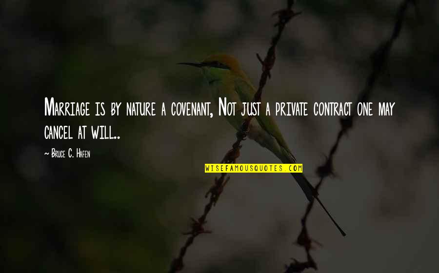 A Covenant Quotes By Bruce C. Hafen: Marriage is by nature a covenant, Not just A Covenant Quotes By Bruce C. Hafen: Marriage is by nature a covenant, Not just