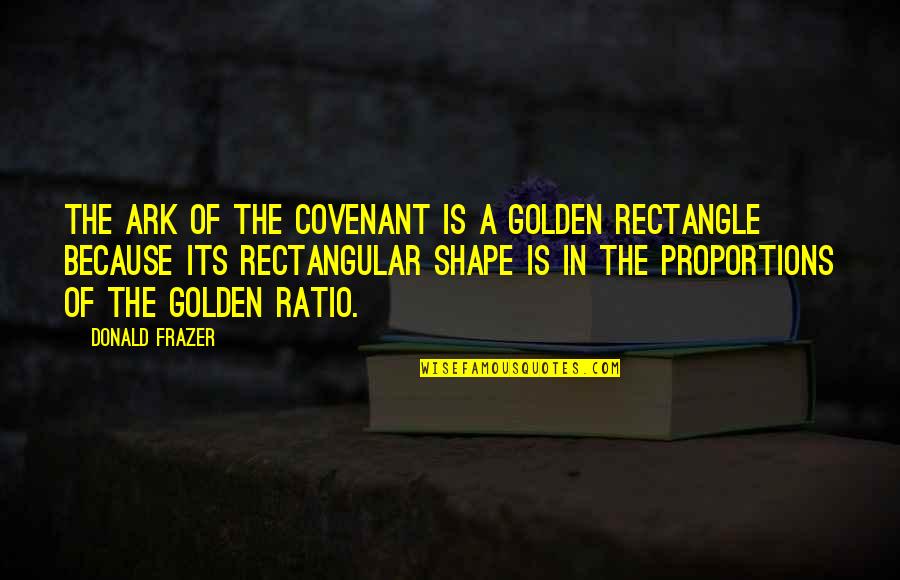A Covenant Quotes By Donald Frazer: The Ark of the Covenant is a Golden A Covenant Quotes By Donald Frazer: The Ark of the Covenant is a Golden