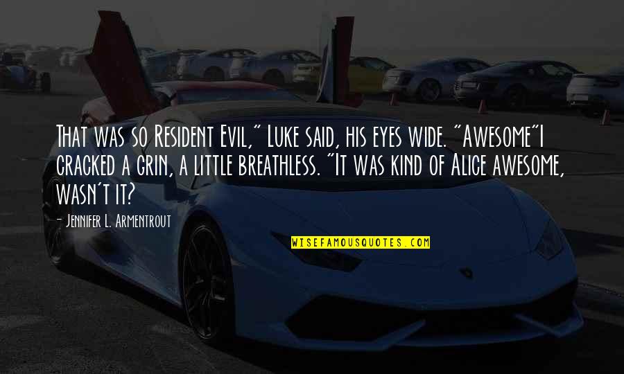 A Covenant Quotes By Jennifer L. Armentrout: That was so Resident Evil," Luke said, his A Covenant Quotes By Jennifer L. Armentrout: That was so Resident Evil," Luke said, his