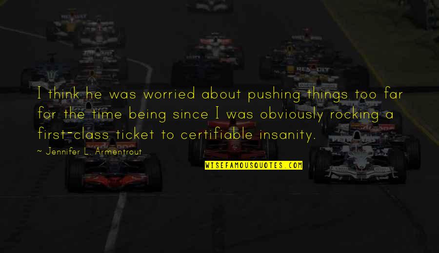 A Covenant Quotes By Jennifer L. Armentrout: I think he was worried about pushing things A Covenant Quotes By Jennifer L. Armentrout: I think he was worried about pushing things