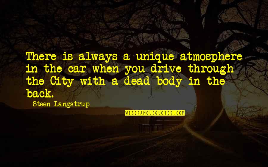 A Crime Quotes By Steen Langstrup: There is always a unique atmosphere in the