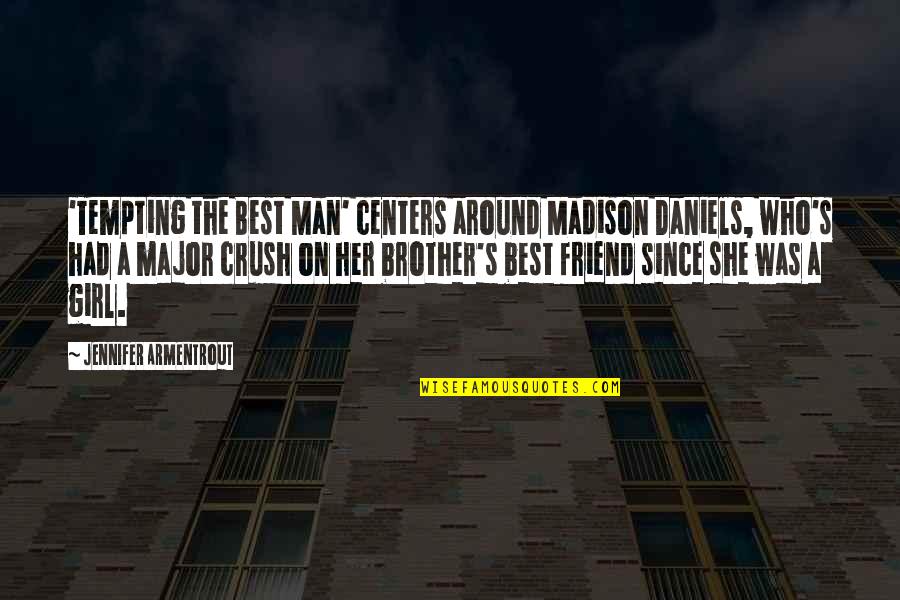 A Crush On A Friend Quotes By Jennifer Armentrout: 'Tempting the Best Man' centers around Madison Daniels,