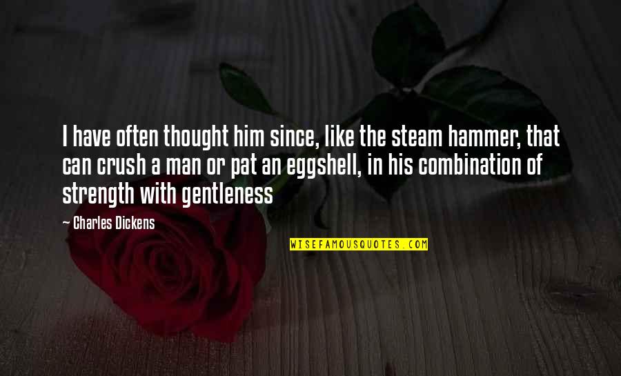 A Crush You Have Quotes By Charles Dickens: I have often thought him since, like the A Crush You Have Quotes By Charles Dickens: I have often thought him since, like the