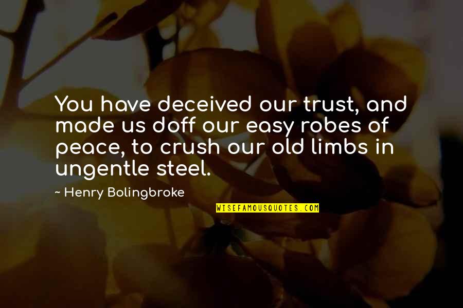 A Crush You Have Quotes By Henry Bolingbroke: You have deceived our trust, and made us A Crush You Have Quotes By Henry Bolingbroke: You have deceived our trust, and made us