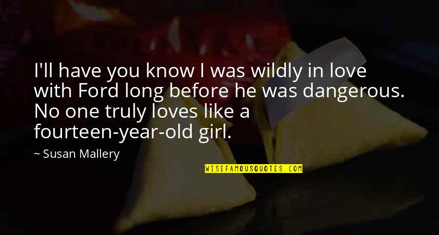 A Crush You Have Quotes By Susan Mallery: I'll have you know I was wildly in A Crush You Have Quotes By Susan Mallery: I'll have you know I was wildly in