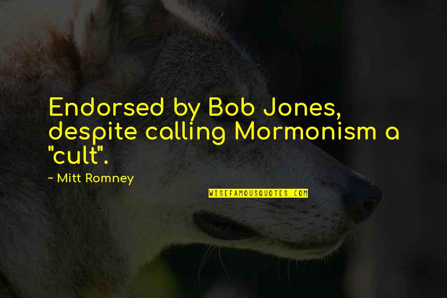 A Cult Quotes By Mitt Romney: Endorsed by Bob Jones, despite calling Mormonism a