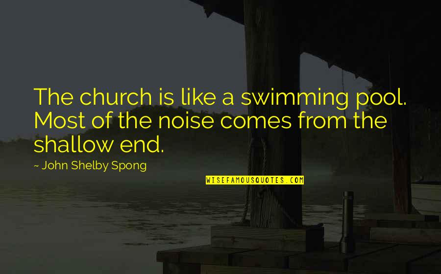 A Cup Of Cappuccino Quotes By John Shelby Spong: The church is like a swimming pool. Most