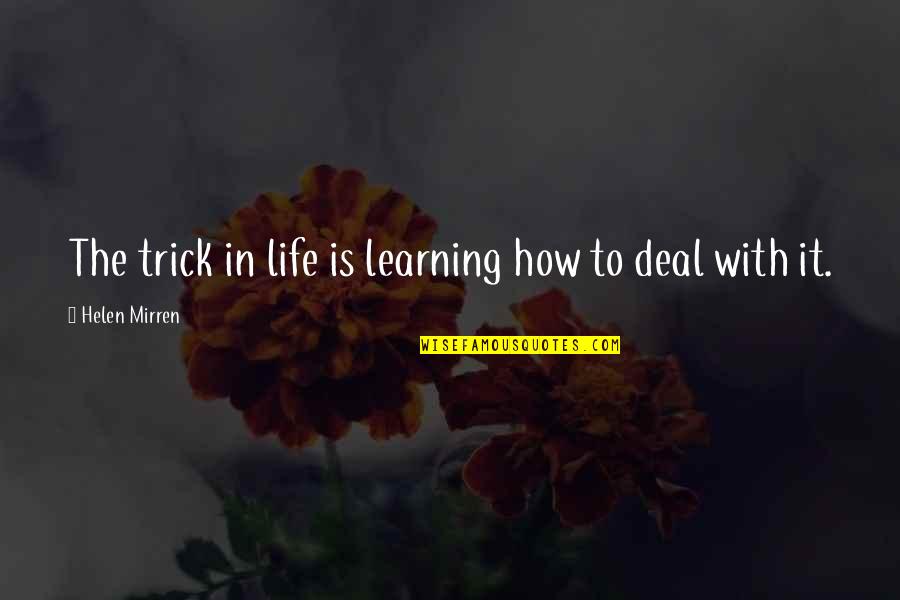 A Cup Of Chocolate Quotes By Helen Mirren: The trick in life is learning how to A Cup Of Chocolate Quotes By Helen Mirren: The trick in life is learning how to