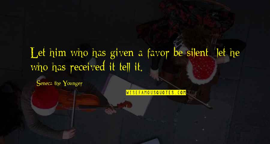 A Cup Of Chocolate Quotes By Seneca The Younger: Let him who has given a favor be A Cup Of Chocolate Quotes By Seneca The Younger: Let him who has given a favor be