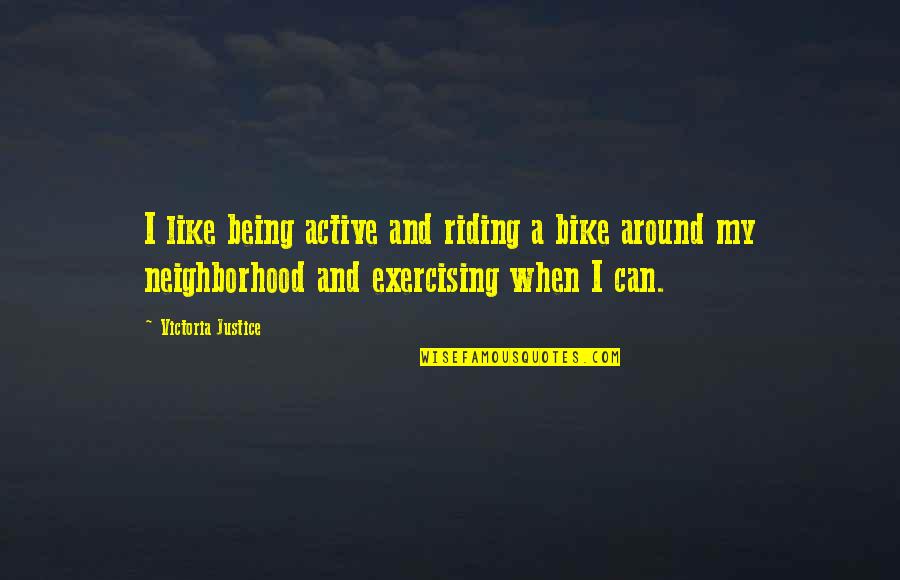 A Cup Of Chocolate Quotes By Victoria Justice: I like being active and riding a bike A Cup Of Chocolate Quotes By Victoria Justice: I like being active and riding a bike