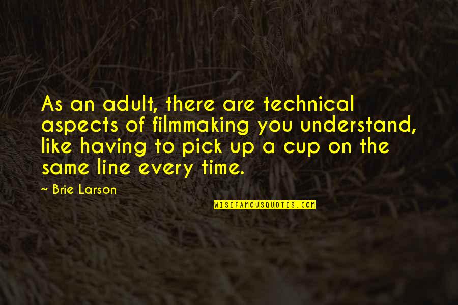 A Cup Quotes By Brie Larson: As an adult, there are technical aspects of