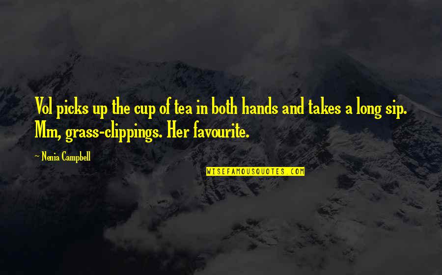 A Cup Quotes By Nenia Campbell: Vol picks up the cup of tea in