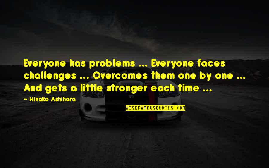 A Cute Baby Girl Quotes By Hinako Ashihara: Everyone has problems ... Everyone faces challenges ...