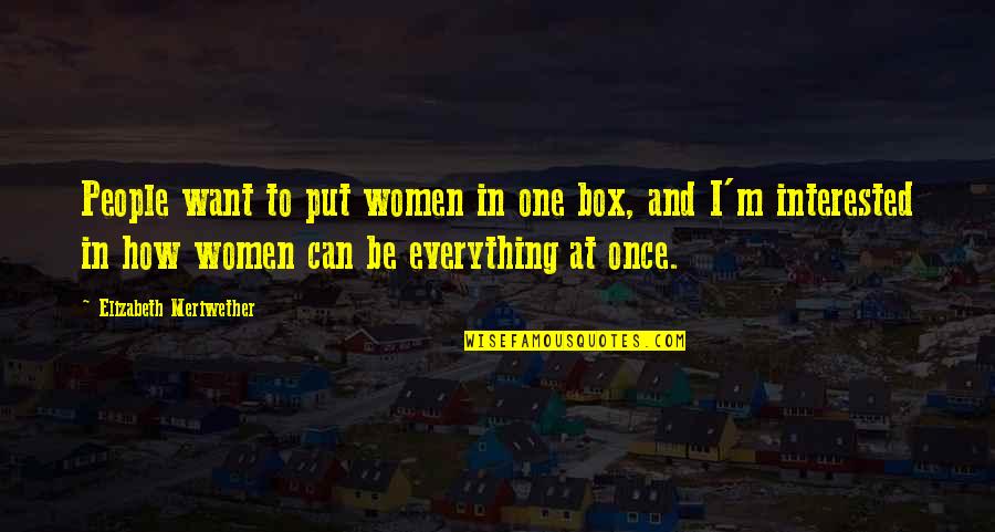 A Cute Boy Quotes By Elizabeth Meriwether: People want to put women in one box,