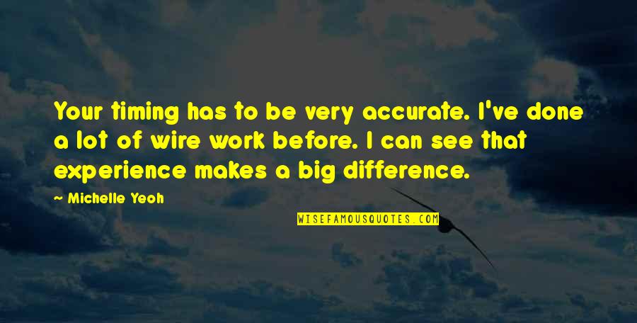 A Cute Friend Quotes By Michelle Yeoh: Your timing has to be very accurate. I've