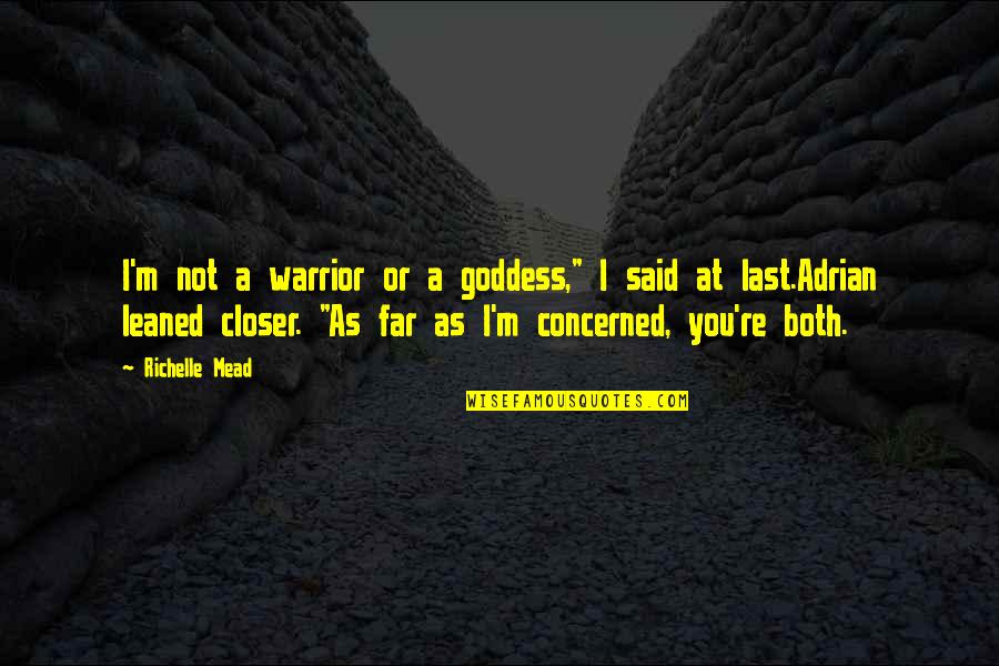 A Cute Love Quotes By Richelle Mead: I'm not a warrior or a goddess," I