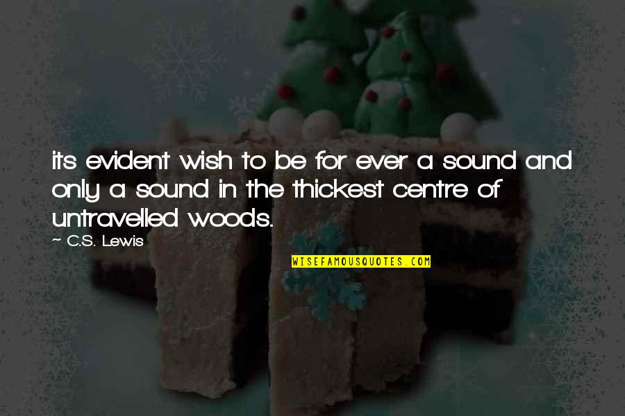 A.d. Woods Quotes By C.S. Lewis: its evident wish to be for ever a A.d. Woods Quotes By C.S. Lewis: its evident wish to be for ever a