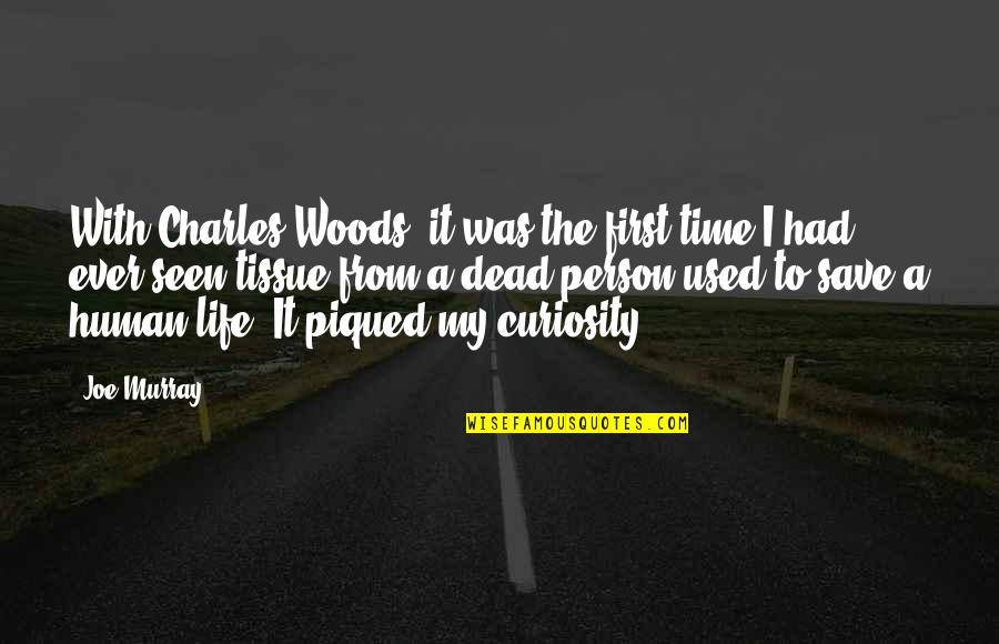 A.d. Woods Quotes By Joe Murray: With Charles Woods, it was the first time A.d. Woods Quotes By Joe Murray: With Charles Woods, it was the first time