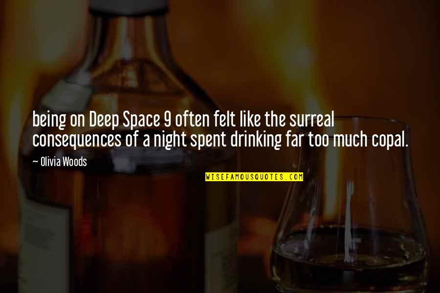 A.d. Woods Quotes By Olivia Woods: being on Deep Space 9 often felt like A.d. Woods Quotes By Olivia Woods: being on Deep Space 9 often felt like