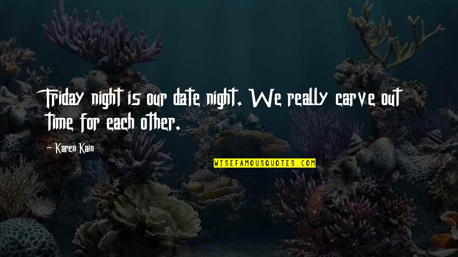 A Date Night Quotes By Karen Kain: Friday night is our date night. We really
