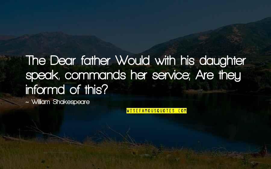 A Daughter And Father Quotes By William Shakespeare: The Dear father Would with his daughter speak,