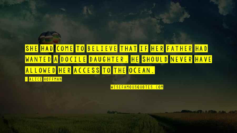 A Daughter Quotes By Alice Hoffman: She had come to believe that if her