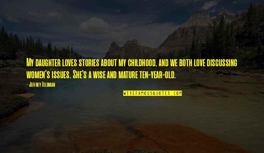 A Daughter's Love Quotes By Jeffrey Zeldman: My daughter loves stories about my childhood, and