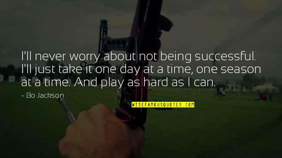 A Day At A Time Quotes By Bo Jackson: I'll never worry about not being successful. I'll