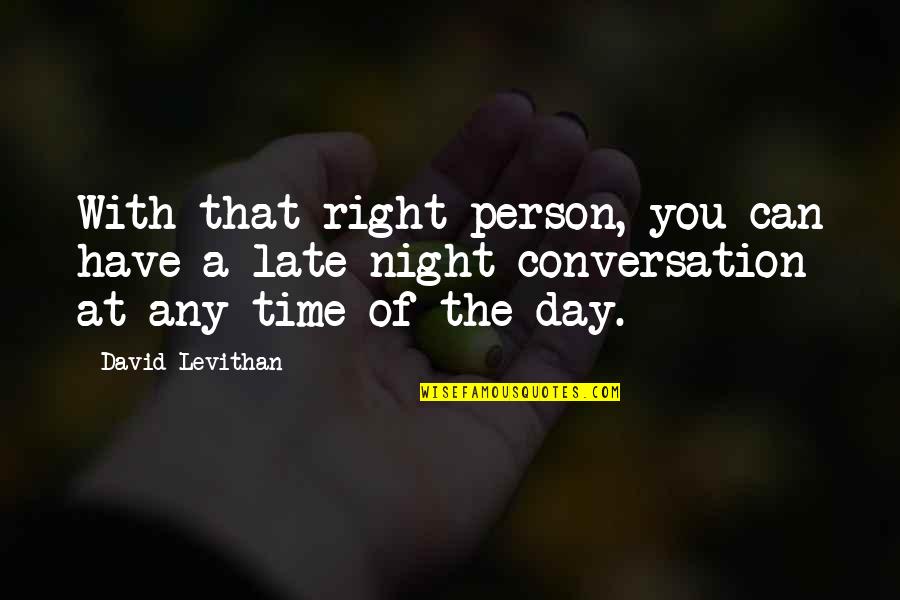 A Day At A Time Quotes By David Levithan: With that right person, you can have a