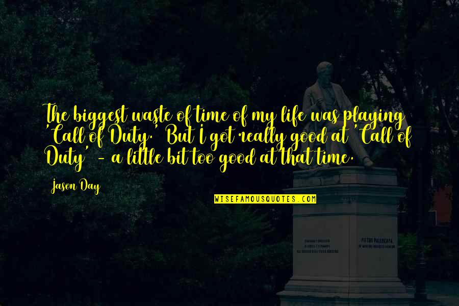 A Day At A Time Quotes By Jason Day: The biggest waste of time of my life