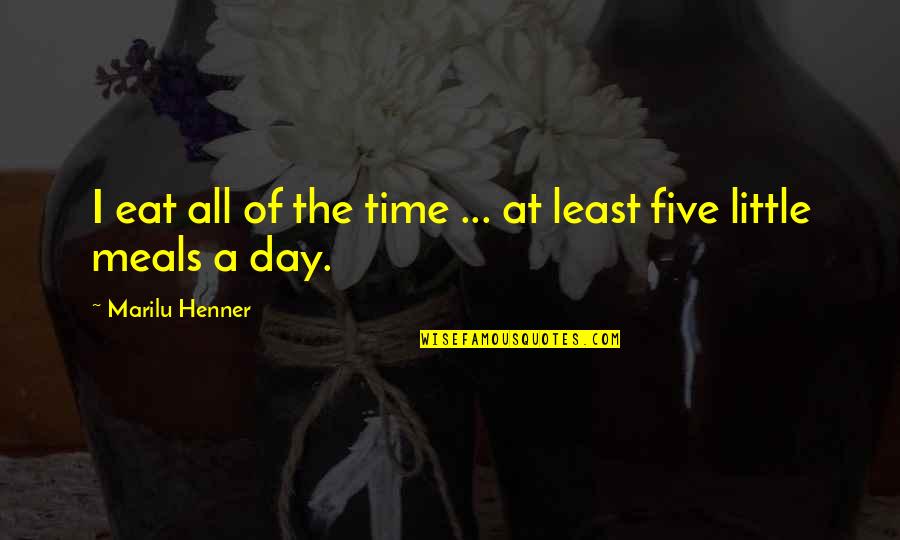 A Day At A Time Quotes By Marilu Henner: I eat all of the time ... at