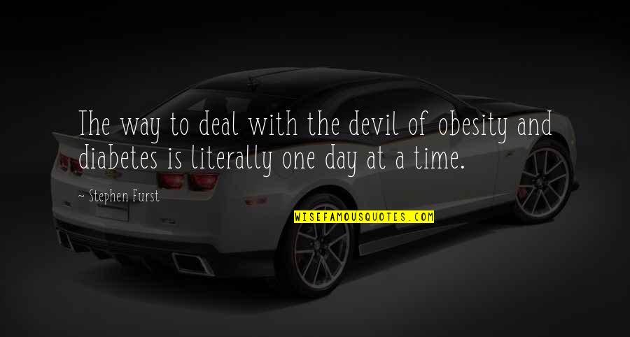 A Day At A Time Quotes By Stephen Furst: The way to deal with the devil of