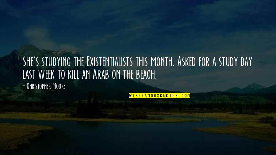 A Day At The Beach Quotes By Christopher Moore: She's studying the Existentialists this month. Asked for
