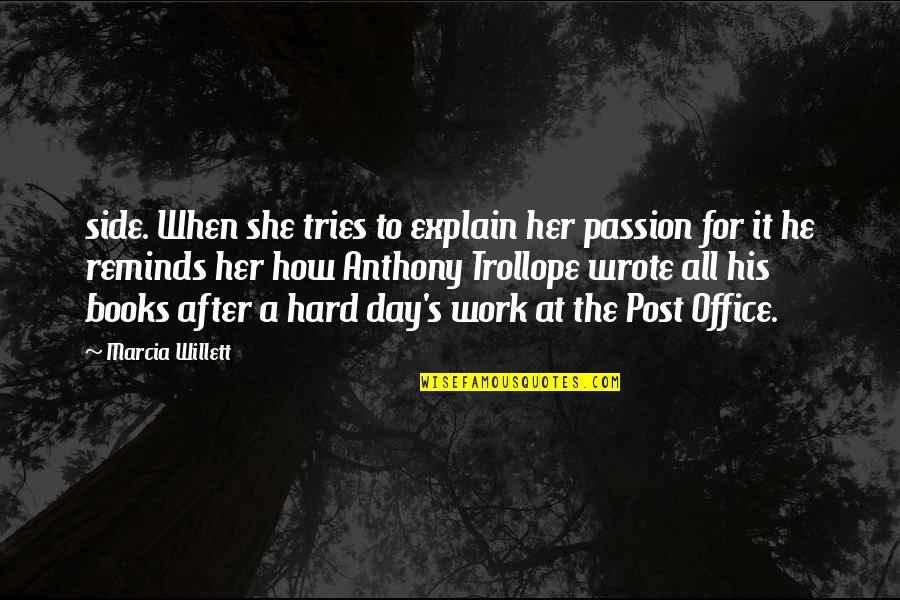 A Day At Work Quotes By Marcia Willett: side. When she tries to explain her passion