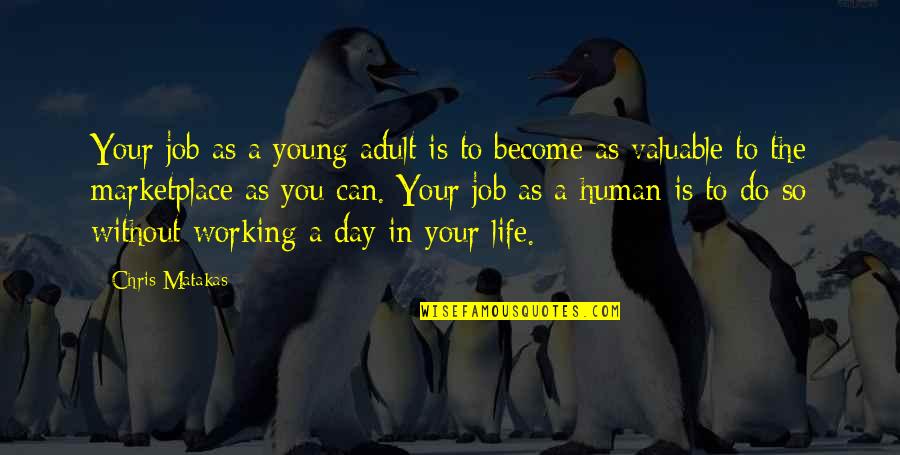A Day In The Life Quotes By Chris Matakas: Your job as a young adult is to