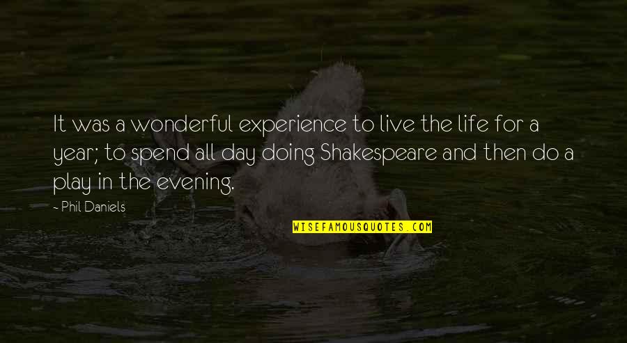 A Day In The Life Quotes By Phil Daniels: It was a wonderful experience to live the