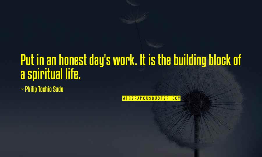 A Day In The Life Quotes By Philip Toshio Sudo: Put in an honest day's work. It is