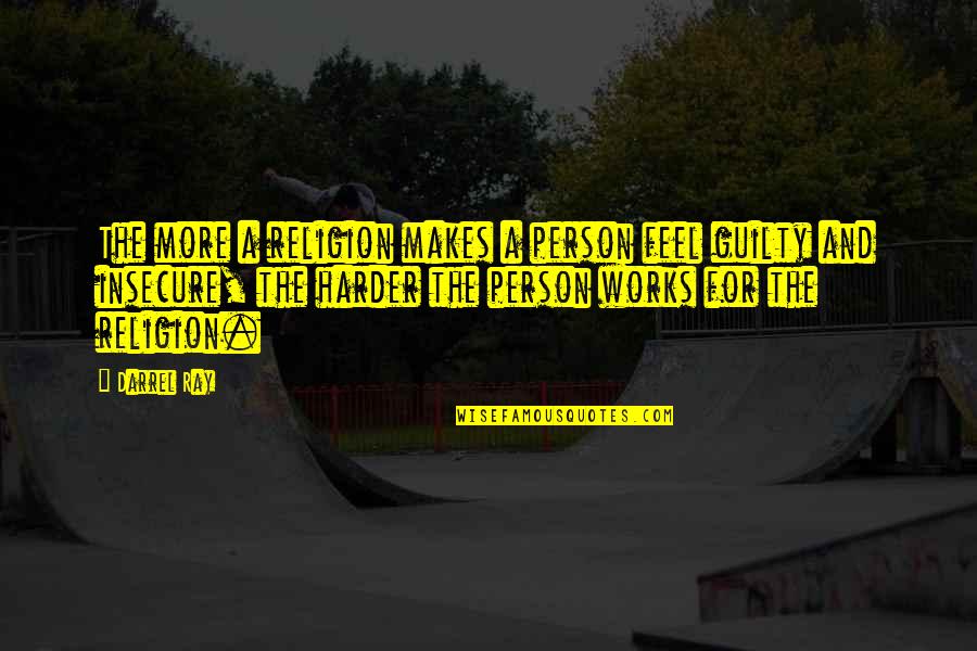 A Day Of Fishing Quotes By Darrel Ray: The more a religion makes a person feel A Day Of Fishing Quotes By Darrel Ray: The more a religion makes a person feel