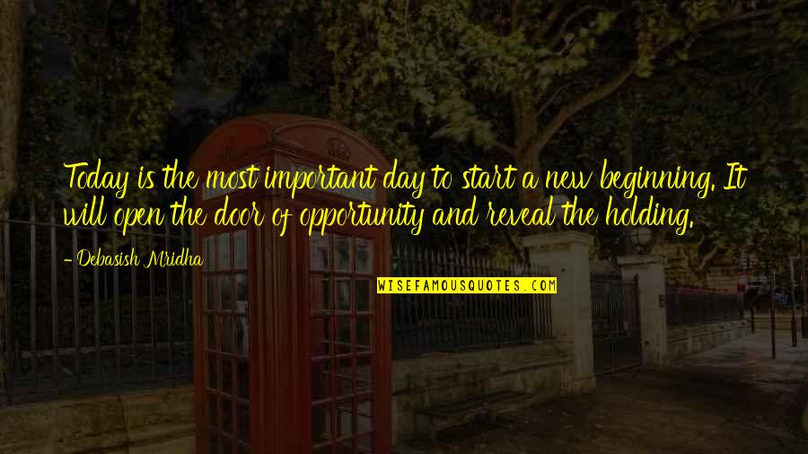 A Day Of Happiness Quotes By Debasish Mridha: Today is the most important day to start