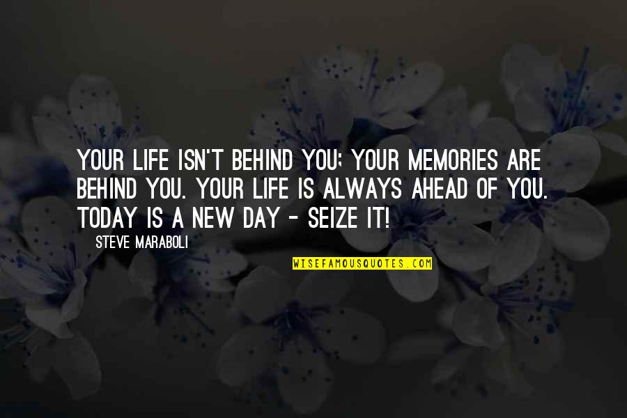 A Day Of Happiness Quotes By Steve Maraboli: Your life isn't behind you; your memories are