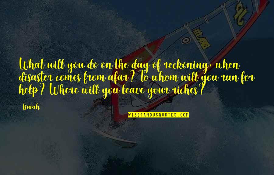 A Day Of Reckoning Quotes By Isaiah: What will you do on the day of